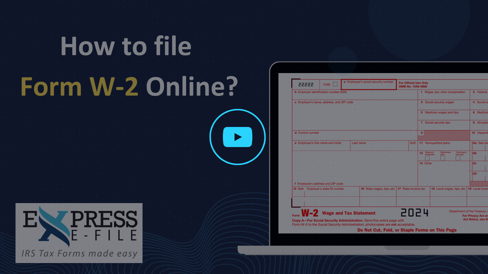 How to File Form W-2 for 2024 tax year